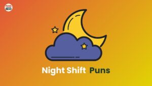 Night Shift Puns