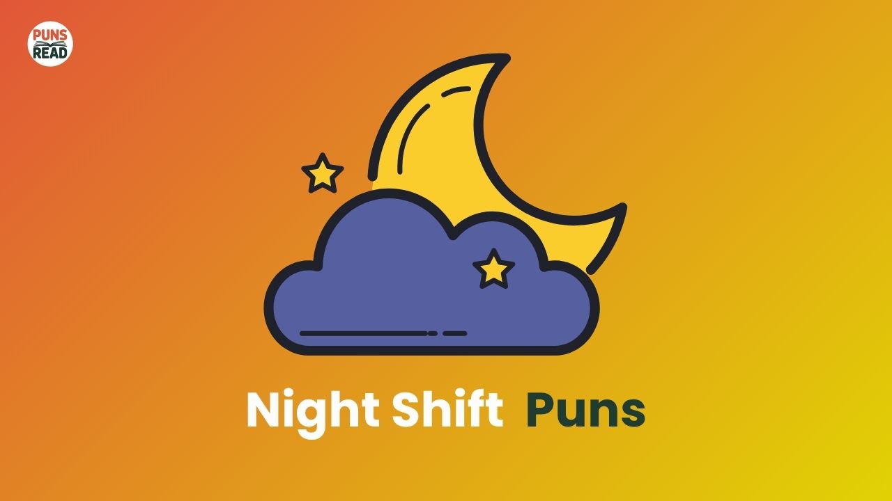 Night Shift Puns