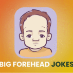 120 Hilarious Big Forehead Jokes to Make You Laugh