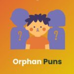 200 Best Orphan Puns So Bad They’ll Make You Laugh Then Cry