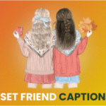 670+ Best Friends Captions to Cherish Unbreakable Bonds